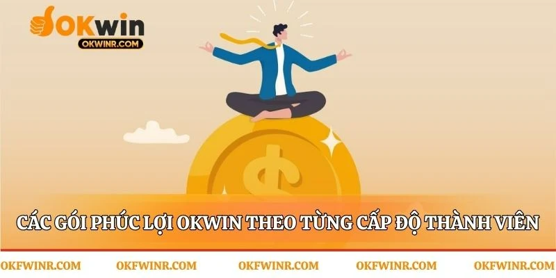 Hành trình thăng hạng với phúc lợi Okwin riêng biệt
