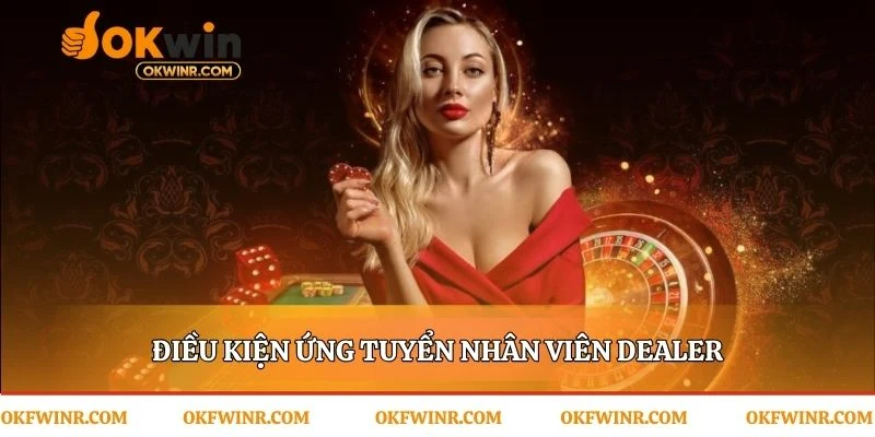 Nền tảng cần có của một nhân viên dealer tài năng