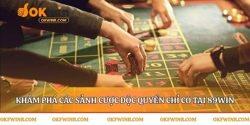 Những trải nghiệm độc nhất chỉ có tại sảnh game 89wi